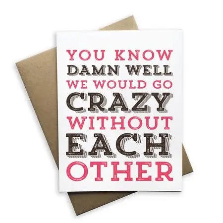 We Would Go Crazy Card We Would Go Crazy Card
