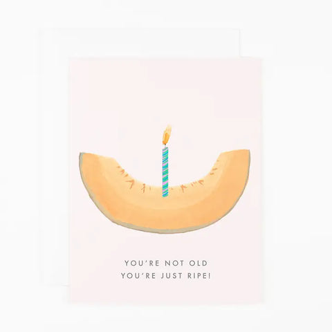 Not Old. Just Ripe Card Not Old. Just Ripe Card