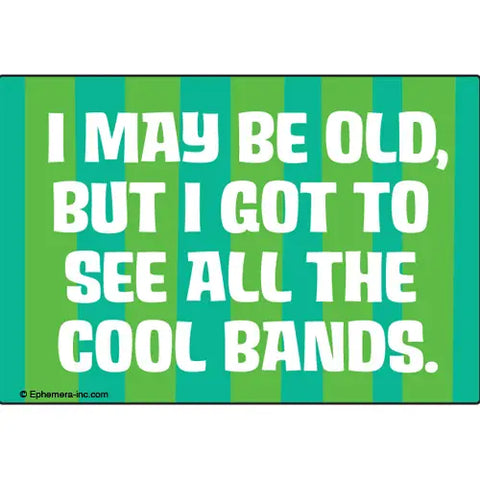 I May Be Old Magnet I May Be Old Magnet