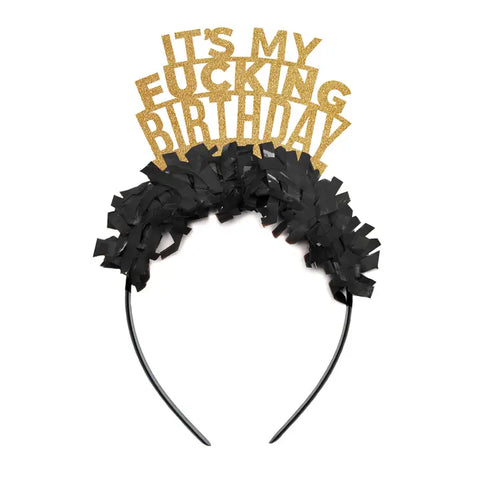 It's My Fucking Birthday Headband - Black and Gold It's My Fucking Birthday Headband - Black and Gold