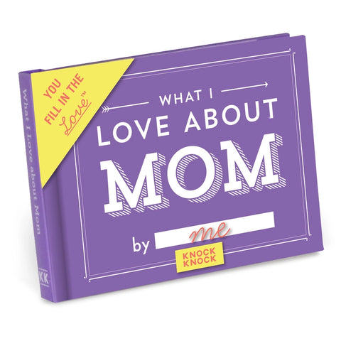 What I Love About Mom Fill in the Love Book What I Love About Mom Fill in the Love Book