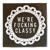 We're  Classy Cocktail Napkins