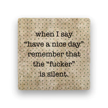 Have a Nice Day Coaster Have a Nice Day Coaster