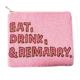 Eat, Drink, & Remarry Coin Purse Eat, Drink, & Remarry Coin Purse
