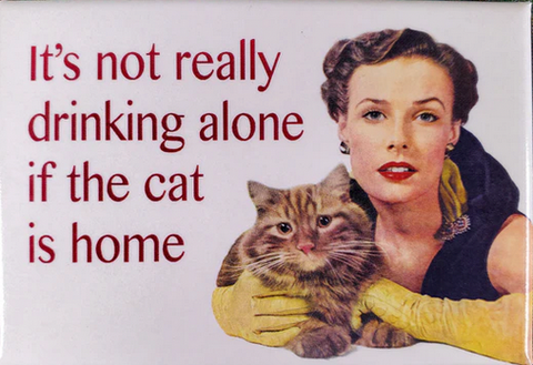 It's Not Really Drinking Alone Magnet It's Not Really Drinking Alone Magnet