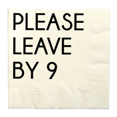 Please Leave By Nine Napkins Please Leave By Nine Napkins