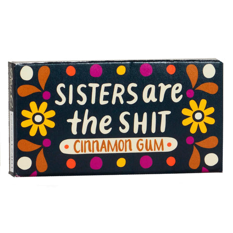 Sisters are the Shit Gum Sisters are the Shit Gum