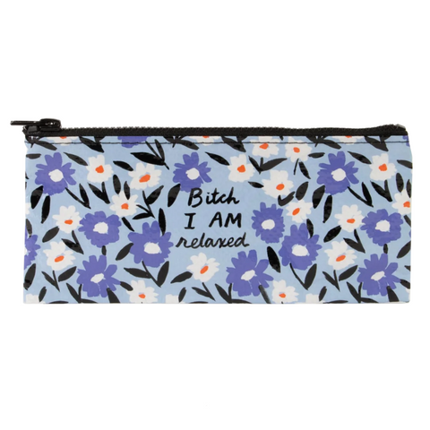 Bitch I Am Relaxed Pencil Case Bitch I Am Relaxed Pencil Case
