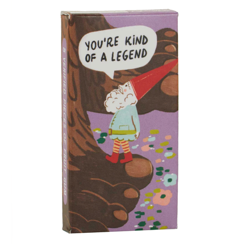 You're Kind of a Legend Gum You're Kind of a Legend Gum