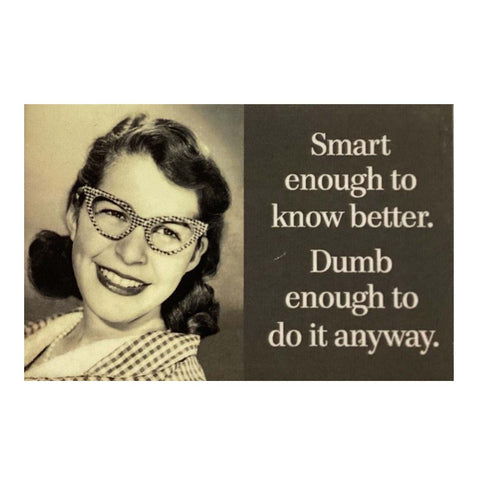 Smart Enough to Know Magnet Smart Enough to Know Magnet