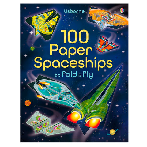 100 Paper Spaceships to Fold & Fly 100 Paper Spaceships to Fold & Fly