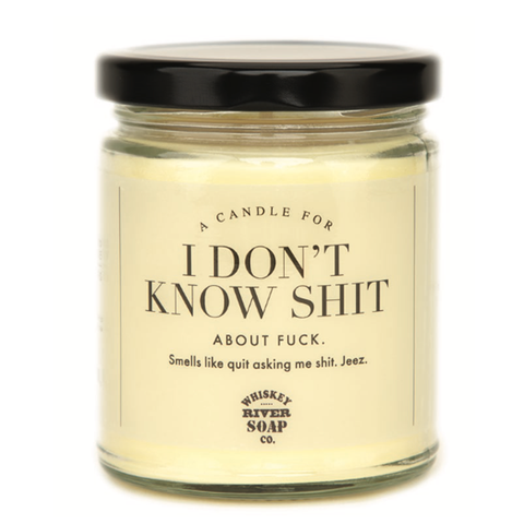 I Don't Know Shit Candle I Don't Know Shit Candle