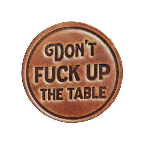 Don't Fuck Up the Table Leather Coaster Don't Fuck Up the Table Leather Coaster