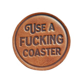 Use a Fucking Coaster Leather Coaster