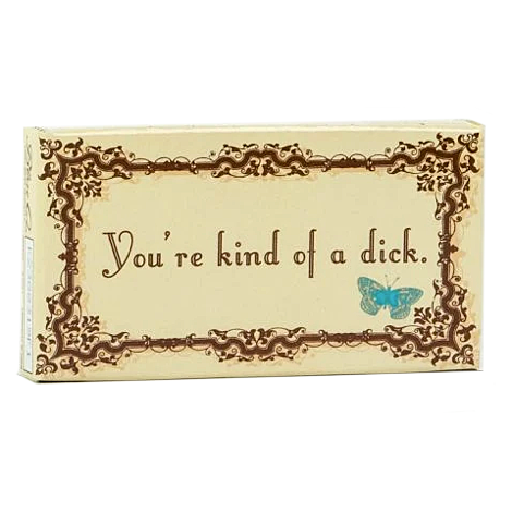 You're Kind of a Dick Gum You're Kind of a Dick Gum