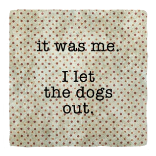 I Let the Dogs Out Coaster