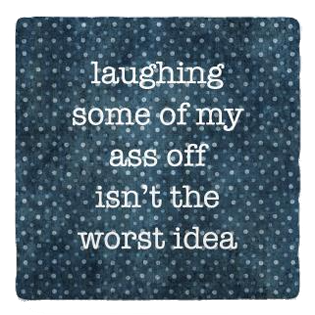 Laughing My Ass Coaster Laughing My Ass Coaster