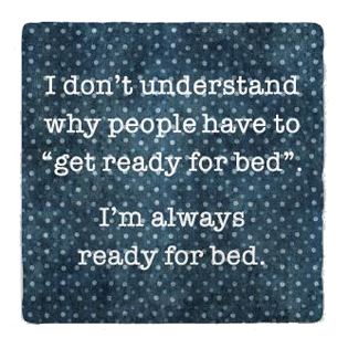 Ready for Bed Coaster Ready for Bed Coaster
