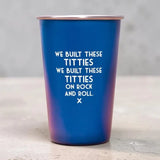 We Built These Titties Pint Glass - Blue