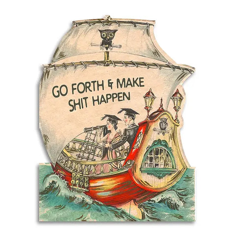 Go Forth and Make Shit Happen Card