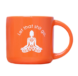 Let That Shit Go Mug