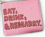 Eat, Drink, & Remarry Coin Purse