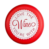 Love the Wine You're With Bottle Cap