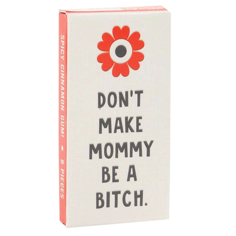 Don't Make Mommy Gum