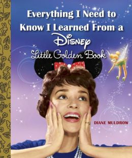 Everything I Need to Know I Learned From a Disney Little Golden Book